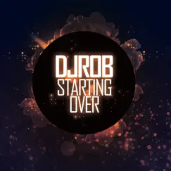 Starting Over - Single by DJ Rob album reviews, ratings, credits