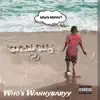 Who's Wannybabyy album lyrics, reviews, download
