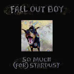 So Much (For) Stardust by Fall Out Boy album reviews, ratings, credits