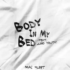 Body In My Bed (feat. Jung Youth) - Single by Mac Hunt album reviews, ratings, credits