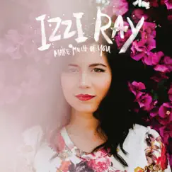 Make Much of You by Izzi Ray album reviews, ratings, credits