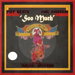 Soo Much (feat. Mac Amayzn & Rachel Jackson) - Single by Piff Beatz album reviews, ratings, credits