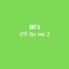 Off the Top 2 - Single by DMT O album reviews, ratings, credits