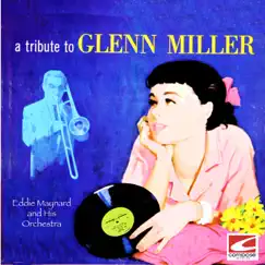 A Tribute To Glenn Miller by Eddie Maynard And His Orchestra album reviews, ratings, credits