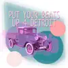 Put Your Beats up 4 Detroit song lyrics