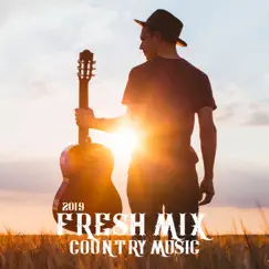 Fresh Mix Country Music 2019: Top 100, Chill Everyday, Positive Vibes, Easy Listening by Various Artists album reviews, ratings, credits