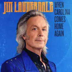 When Carolina Comes Home Again - Single by Jim Lauderdale album reviews, ratings, credits