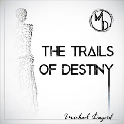 The Trails of Destiny - Single by Michael Dayvid album reviews, ratings, credits