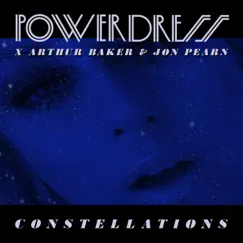 Constellations - Single by PowerDress, Arthur Baker & Jon Pearn album reviews, ratings, credits