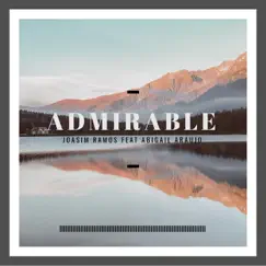 Admirable (feat. Abigail Araujo) - Single by Joasim Ramos album reviews, ratings, credits
