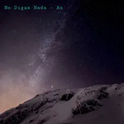 No Digas Nada - Single by Az album reviews, ratings, credits