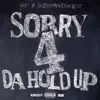 Sorry 4 Da Hold Up album lyrics, reviews, download