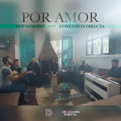 Por Amor (feat. Conexzion Directa) - Single by DDP Worship album reviews, ratings, credits