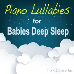 Piano Lullabies for Babies Deep Sleep by The Kokorebee Sun album reviews, ratings, credits