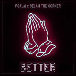 Better (feat. Selah the Corner) Song Lyrics