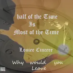 Why Would You Leave - Single by Louiee Cincere album reviews, ratings, credits