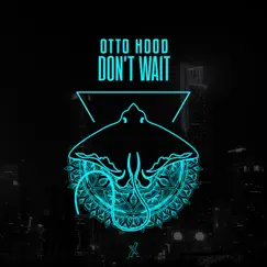 Don't Wait - Single by Otto Hood album reviews, ratings, credits