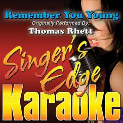 Remember You Young (Originally Performed By Thomas Rhett) [Karaoke Version] - Single by Singer's Edge Karaoke album reviews, ratings, credits