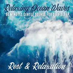 Relaxing Ocean Waves: 90 Minutes Gentle Sounds for Deep Sleep, Rest & Relaxation by Healing Ocean Waves Zone, Sound Therapy Masters & Sound Effects Zone album reviews, ratings, credits