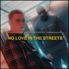 No Love in the Streets (feat. M Huncho) - Single by Jack album reviews, ratings, credits
