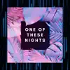 One of These Nights (feat. Sinajovi) - Single album lyrics, reviews, download