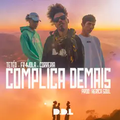 Complica Demais (feat. Teteo, @fr4jola, Correria & Herick Soul) - Single by DDL album reviews, ratings, credits