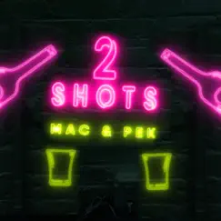 2 Shots - Single by Mac & Pek album reviews, ratings, credits