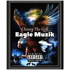 Eagle Muzik by Chaney The Gyft album reviews, ratings, credits