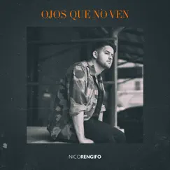 Ojos Que No Ven - Single by Nico Rengifo album reviews, ratings, credits