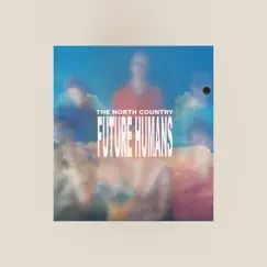 Future Humans - Single by The North Country album reviews, ratings, credits