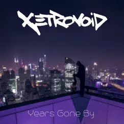 Years Gone By - Single by Xetrovoid album reviews, ratings, credits