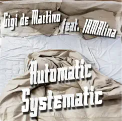 Automatic Systematic (feat. Iamalina) - Single by Gigi de Martino album reviews, ratings, credits