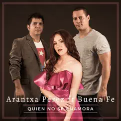 Quien No Se Enamora (feat. Buena Fe) - Single by Arantxa Pérez album reviews, ratings, credits
