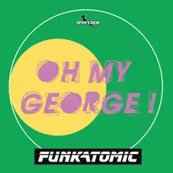 Oh my George - Single by Funkatomic album reviews, ratings, credits