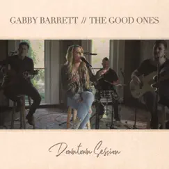 The Good Ones (Downtown Session) - Single by Gabby Barrett album reviews, ratings, credits