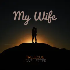 My Wife (Love Letter) - Single by Treleque album reviews, ratings, credits