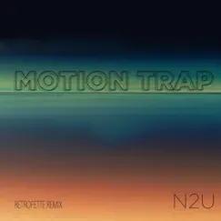 N 2 U (feat. Retrofette) [Retrofette Remix] - Single by Motion Trap album reviews, ratings, credits