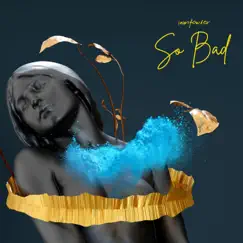 So Bad - Single by I Am Fowler album reviews, ratings, credits