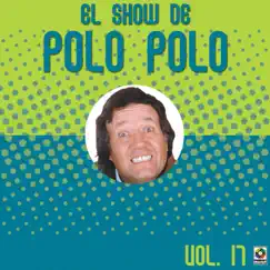 El Show De Polo Polo, Vol. 17 (En Vivo) by Polo Polo album reviews, ratings, credits