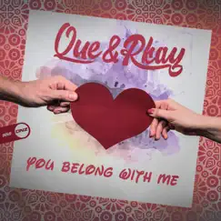 You Belong With Me - Single by Que & Rkay album reviews, ratings, credits