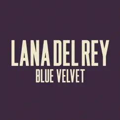 Blue Velvet - Single by Lana Del Rey album reviews, ratings, credits