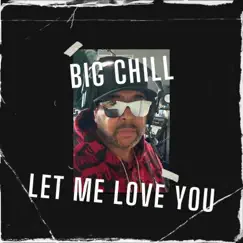 Let Me Love You - Single by Big Chill album reviews, ratings, credits