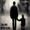 You Will Never Leave - Single album lyrics, reviews, download