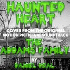 Haunted Heart (Cover from the Original Motion Picture Soundtrack the Addams Family) - Single by Daniel Deal album reviews, ratings, credits