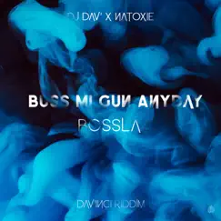 Buss Mi Gun Anyday (Dav'inci Riddim) - Single by Bossla, DJ Dav & Natoxie album reviews, ratings, credits
