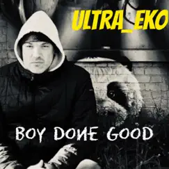 Boy Done Good - Single by Ultra_eko album reviews, ratings, credits