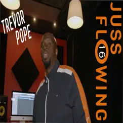 Juss Flowing 16 - Single by Trevor Pope album reviews, ratings, credits