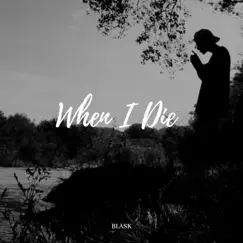 When I Die - Single by Blask album reviews, ratings, credits