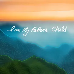 I Am My Father's Child - Single by Eden Inspirations album reviews, ratings, credits