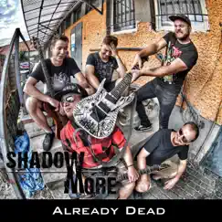 Already Dead - Single by Shadowmore album reviews, ratings, credits